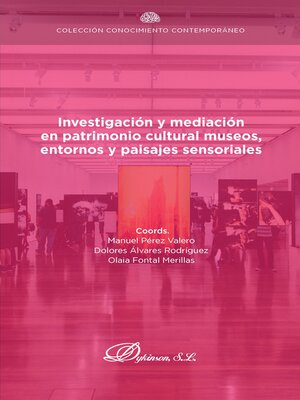 cover image of Investigación y mediación en patrimonio cultural museos, entornos y paisajes sensoriales